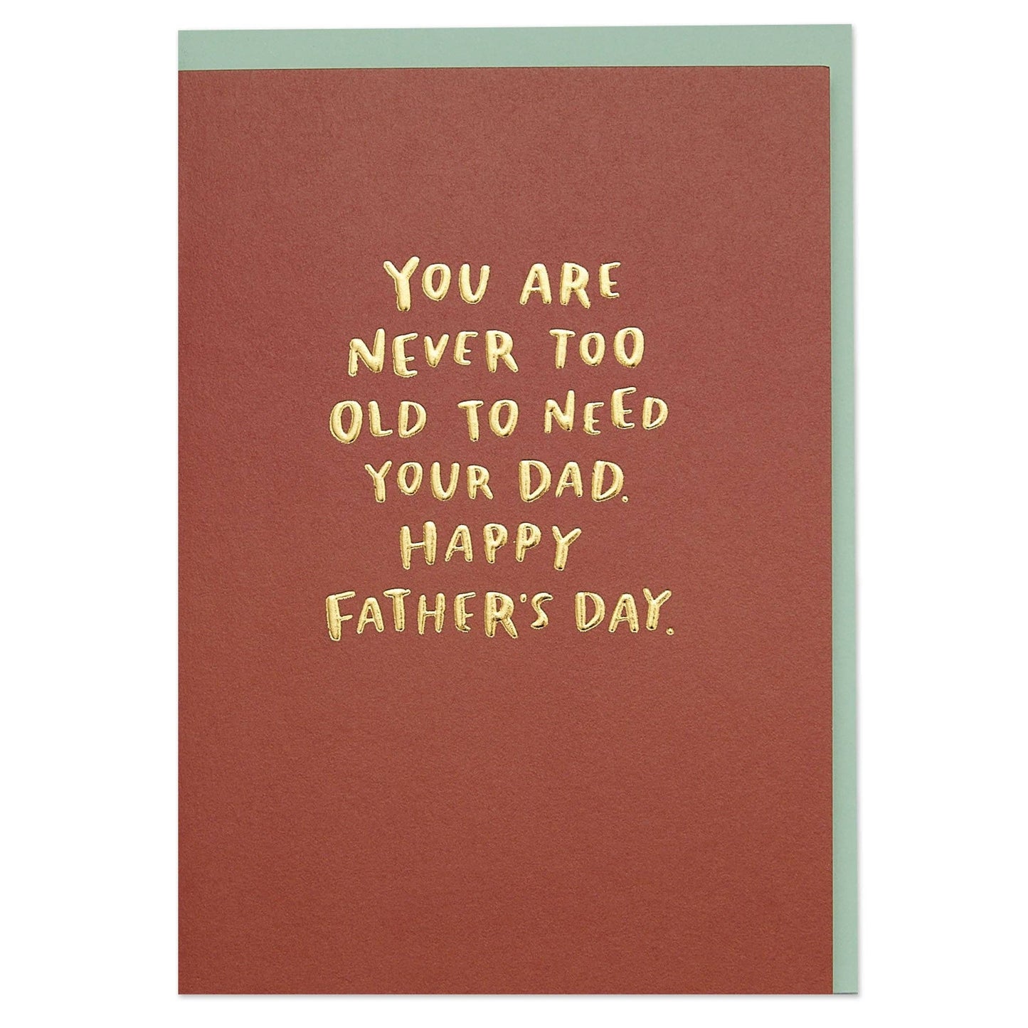 'YOU ARE NEVER TOO OLD TO NEED YOUR DAD' FATHER'S GREETING CARD - Winterberries