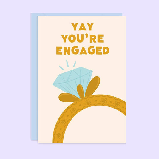 YAY YOU'RE ENGAGED CARD
