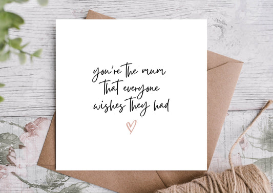 YOU'RE THE MUM THAT EVERYONE WISHES THEY HAD CARD - Winterberries