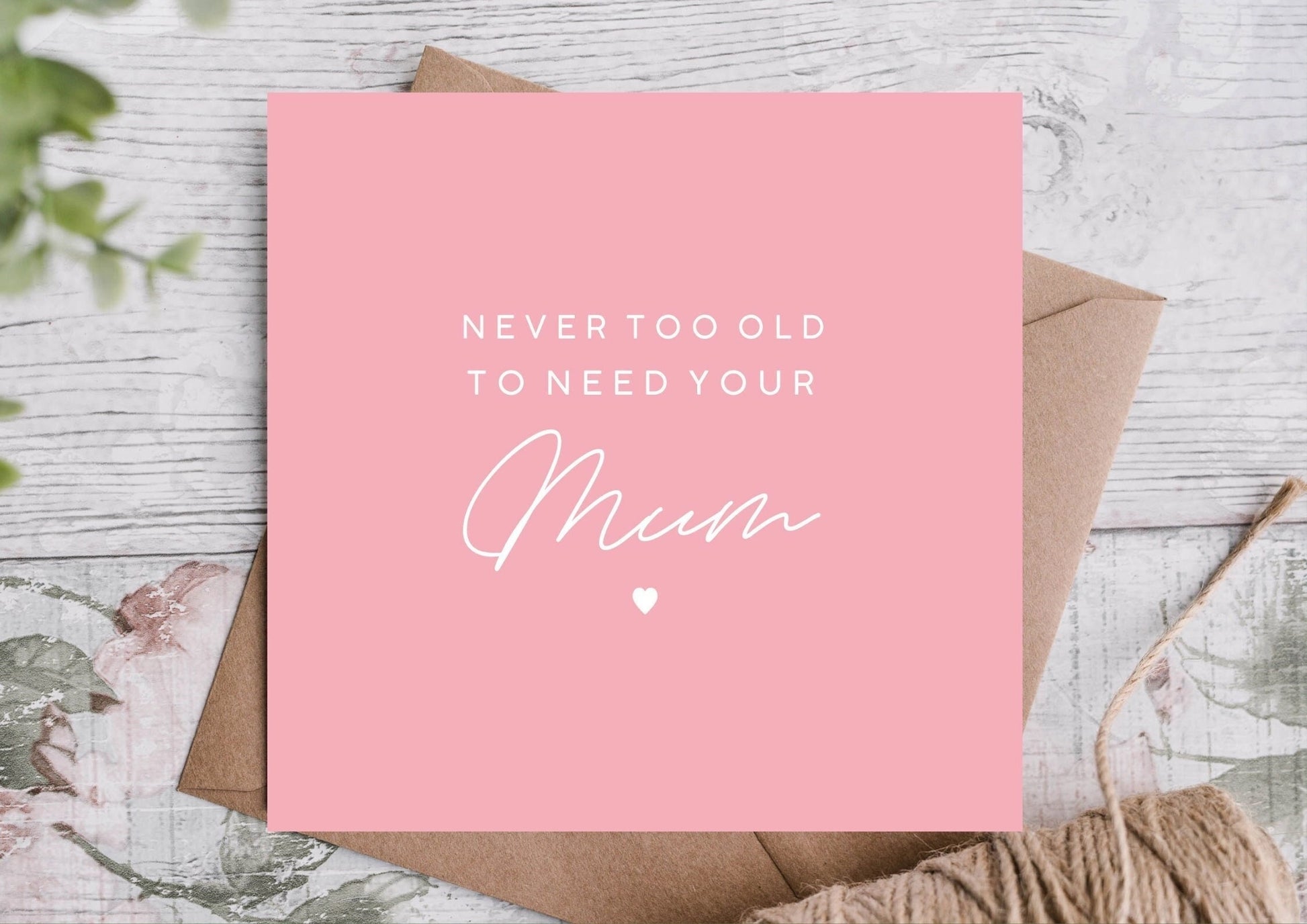 NEVER TOO OLD TO NEED YOUR MUM CARD - Winterberries